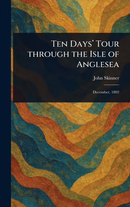 Ten Days’ Tour Through the Isle of Anglesea
