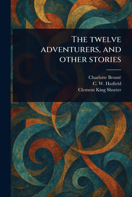 The Twelve Adventurers, and Other Stories
