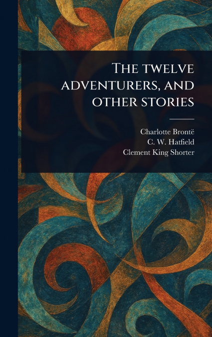 The Twelve Adventurers, and Other Stories
