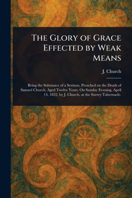The Glory of Grace Effected by Weak Means