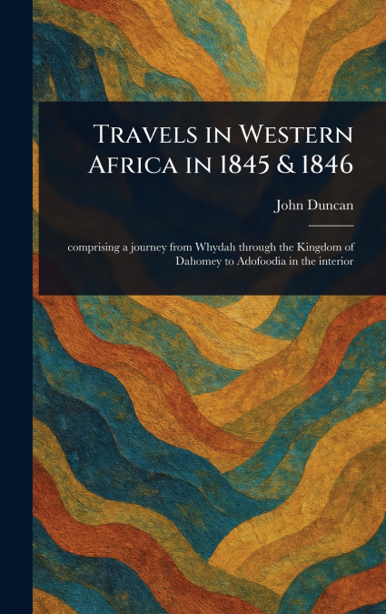 Travels in Western Africa in 1845 & 1846