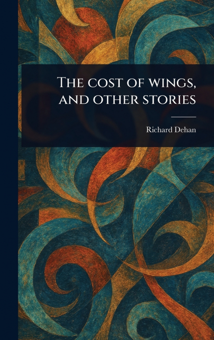 The Cost of Wings, and Other Stories