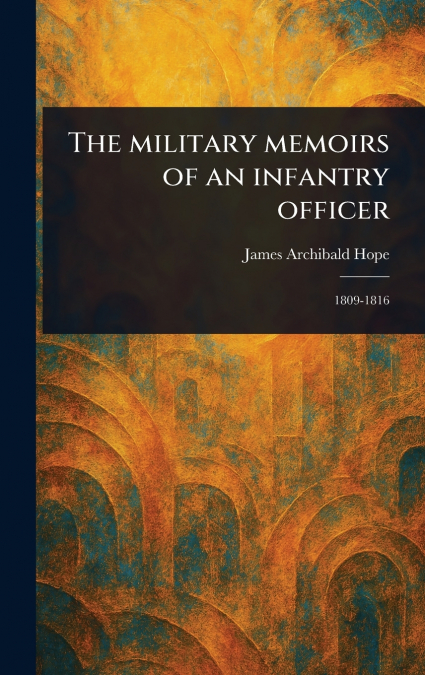 The Military Memoirs of an Infantry Officer