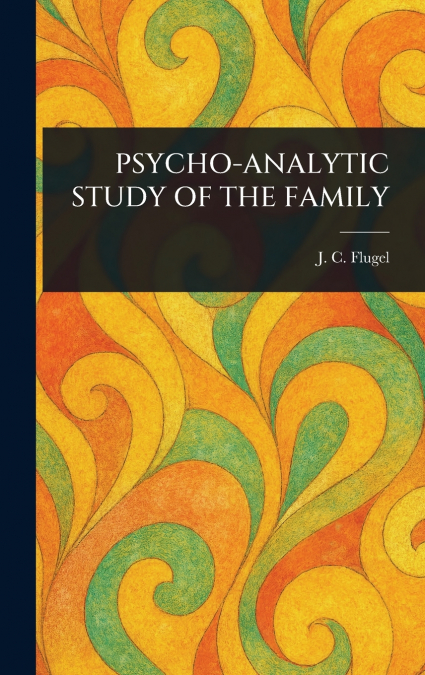 PSYCHO-ANALYTIC STUDY OF THE FAMILY