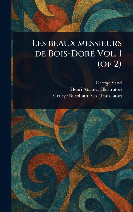 Les Beaux Messieurs De Bois-Doré Vol. 1 (of 2)
