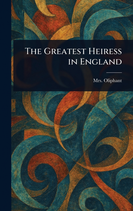 The Greatest Heiress in England