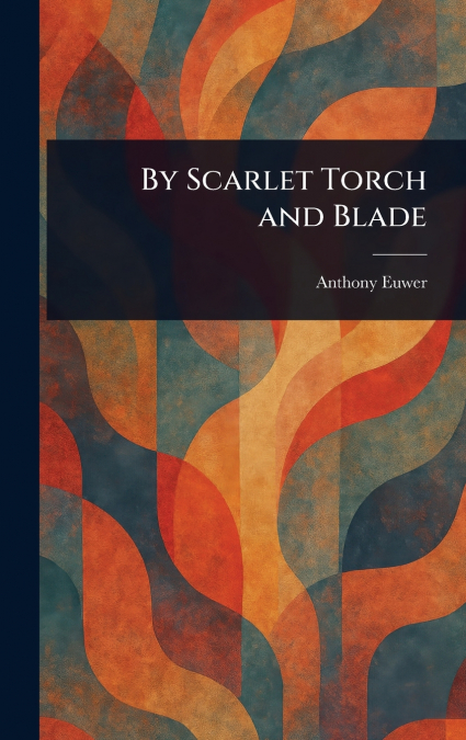 By Scarlet Torch and Blade