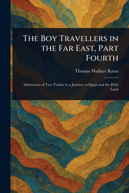 The Boy Travellers in the Far East, Part Fourth