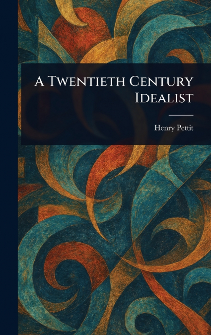 A Twentieth Century Idealist