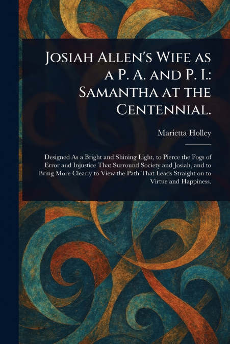 Josiah Allen’s Wife as a P. A. and P. I.