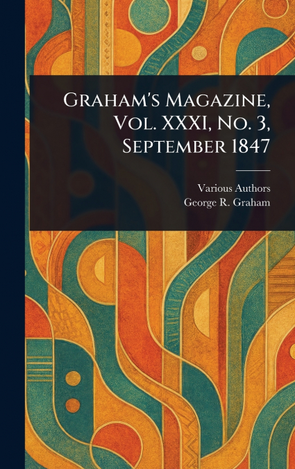 Graham’s Magazine, Vol. XXXI, No. 3, September 1847
