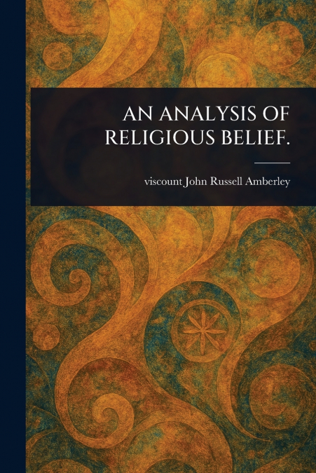 AN ANALYSIS OF RELIGIOUS BELIEF.