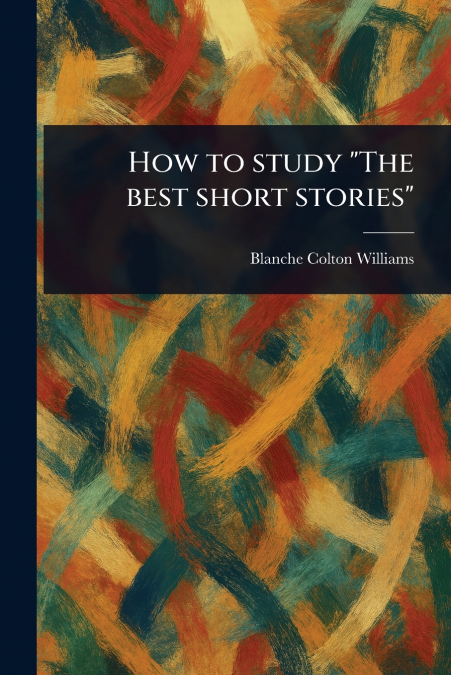 How to Study 'The Best Short Stories'