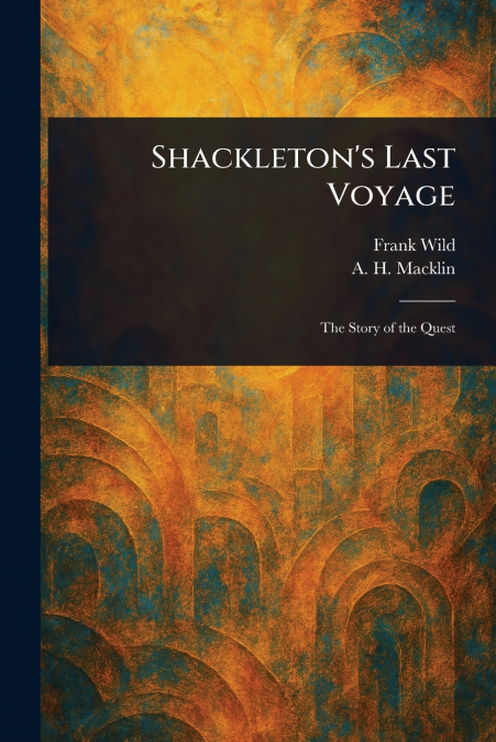 Shackleton’s Last Voyage