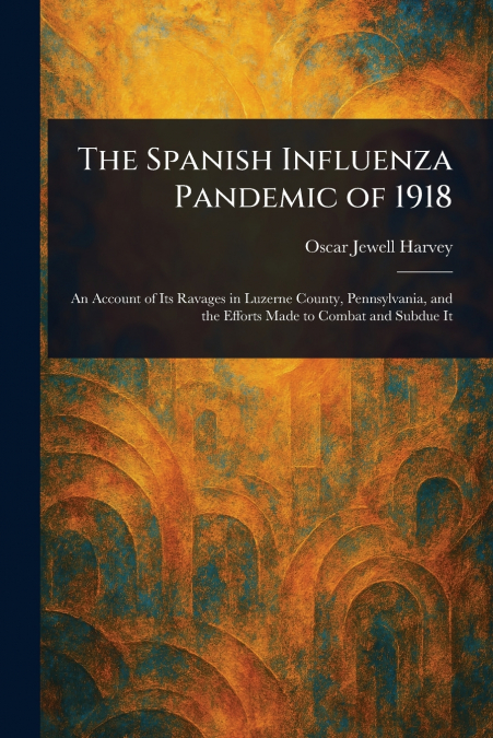 The Spanish Influenza Pandemic of 1918