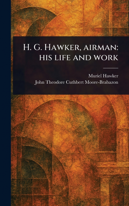 H. G. Hawker, Airman