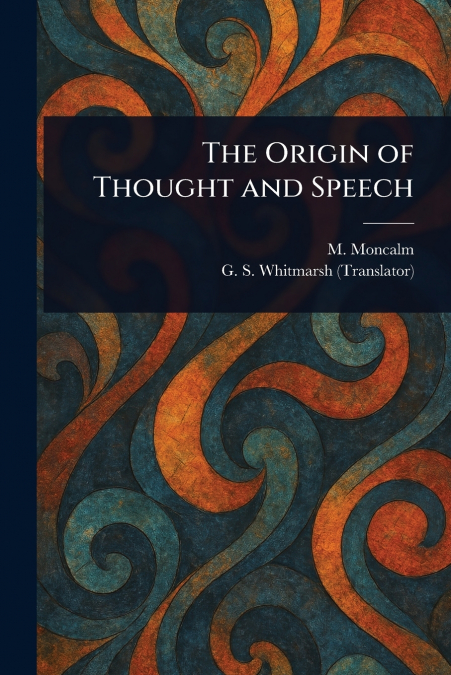 The Origin of Thought and Speech