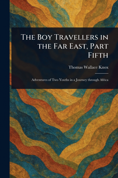 The Boy Travellers in the Far East, Part Fifth