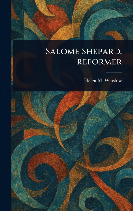 Salome Shepard, Reformer