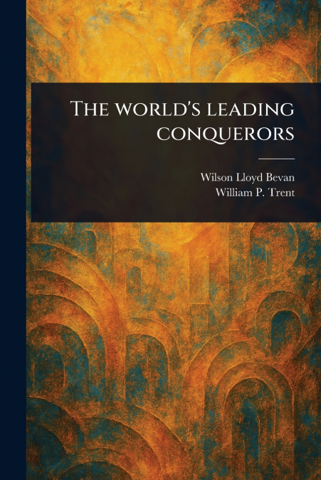 The World’s Leading Conquerors