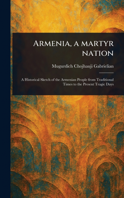 Armenia, a Martyr Nation