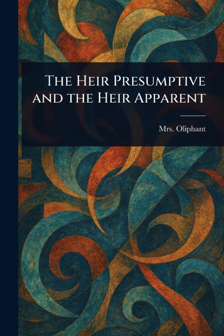 The Heir Presumptive and the Heir Apparent