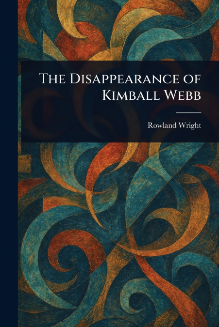The Disappearance of Kimball Webb