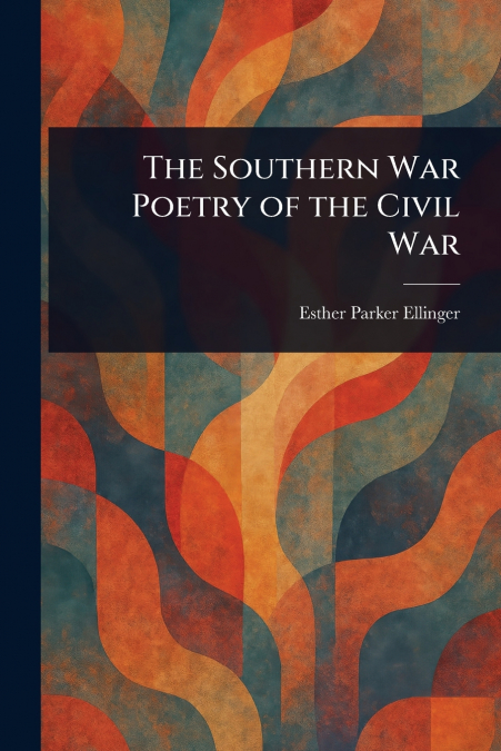 The Southern War Poetry of the Civil War