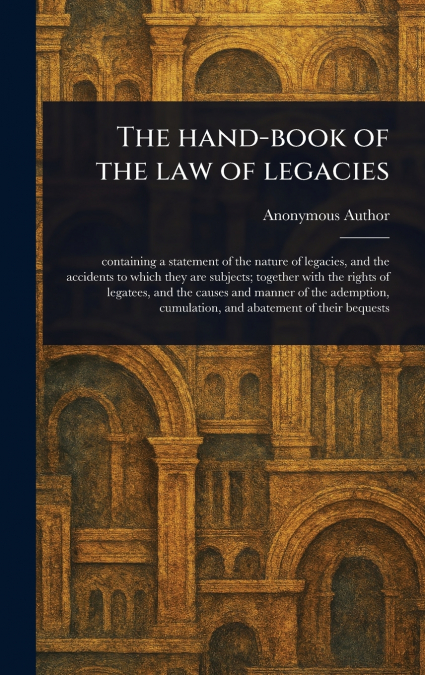 The Hand-book of the Law of Legacies