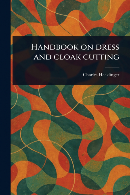 Handbook on Dress and Cloak Cutting