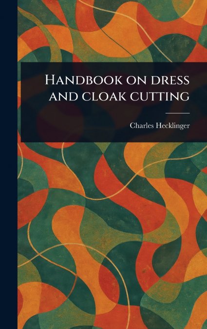 Handbook on Dress and Cloak Cutting