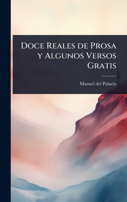 Doce Reales de Prosa y Algunos Versos Gratis