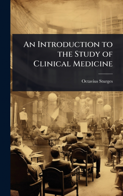 An Introduction to the Study of Clinical Medicine