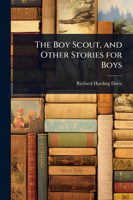 The Boy Scout, and Other Stories for Boys