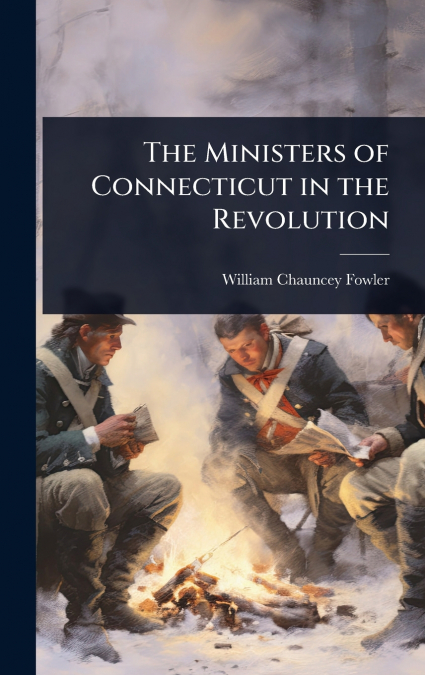 The Ministers of Connecticut in the Revolution
