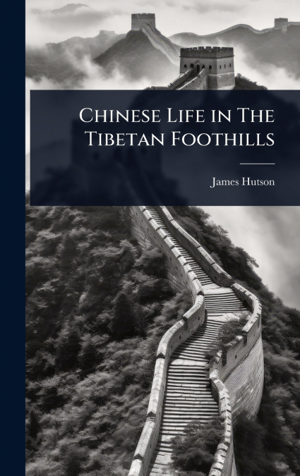 Chinese Life in The Tibetan Foothills