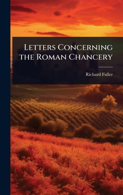Letters Concerning the Roman Chancery