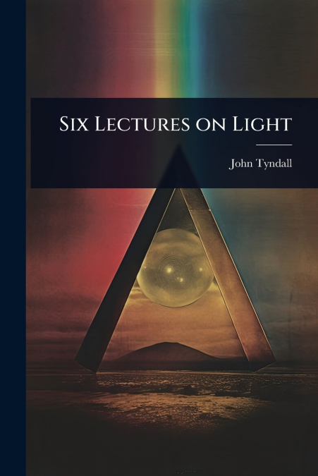 Six Lectures on Light