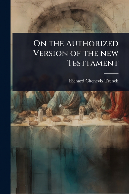 On the Authorized Version of the new Testtament