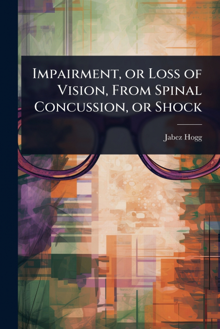Impairment, or Loss of Vision, From Spinal Concussion, or Shock