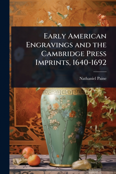 Early American Engravings and the Cambridge Press Imprints, 1640-1692