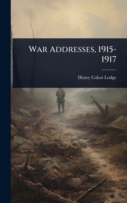 War Addresses, 1915-1917