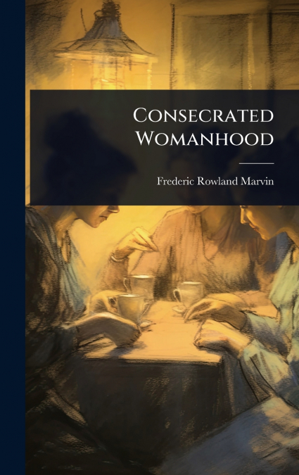 Consecrated Womanhood