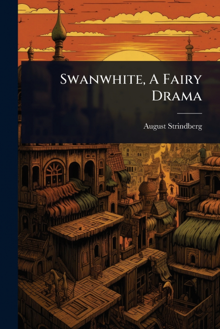 Swanwhite, A Fairy Drama