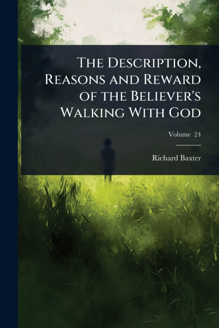 The Description, Reasons and Reward of the Believer’s Walking With God