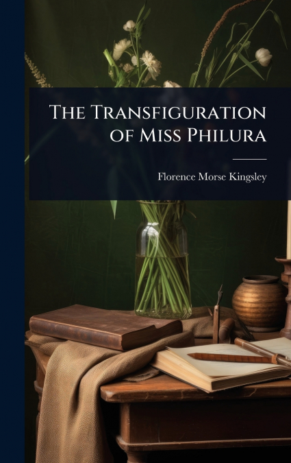 The Transfiguration of Miss Philura