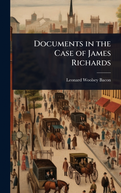 Documents in the Case of James Richards