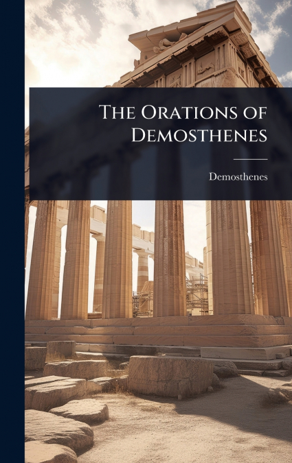 The Orations of Demosthenes