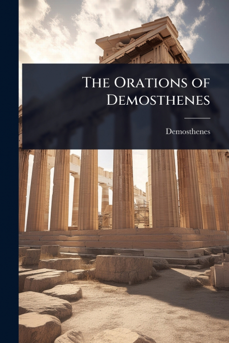 The Orations of Demosthenes