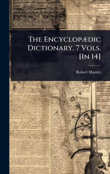 The EncyclopÃ¦dic Dictionary. 7 Vols. [In 14]